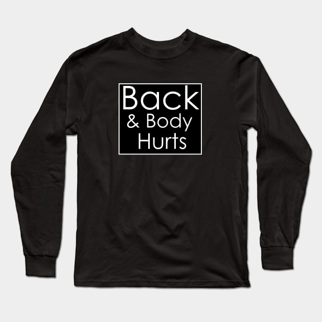 Back & Body Hurts Long Sleeve T-Shirt by creativitythings 